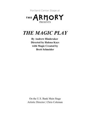 THE MAGIC PLAY by Andrew Hinderaker Directed by Halena Kays with Magic Created by Brett Schneider