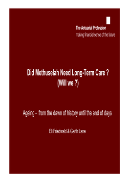 Did Methuselah Need Long-Term Care ? (Will We ?)
