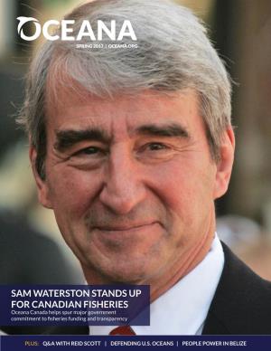 SAM WATERSTON STANDS up for CANADIAN FISHERIES Oceana Canada Helps Spur Major Government Commitment to Fisheries Funding and Transparency