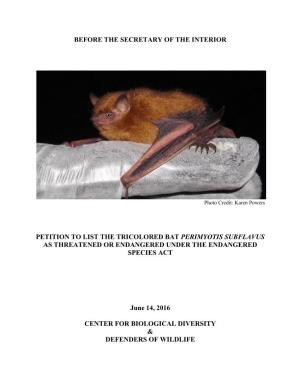 Petition to List the Tricolored Bat Perimyotis Subflavus As Threatened Or Endangered Under the Endangered Species Act