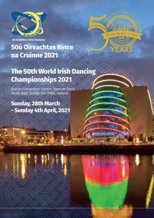 50Ú Oireachtas Rince Na Cruinne 2021 the 50Th World Irish Dancing