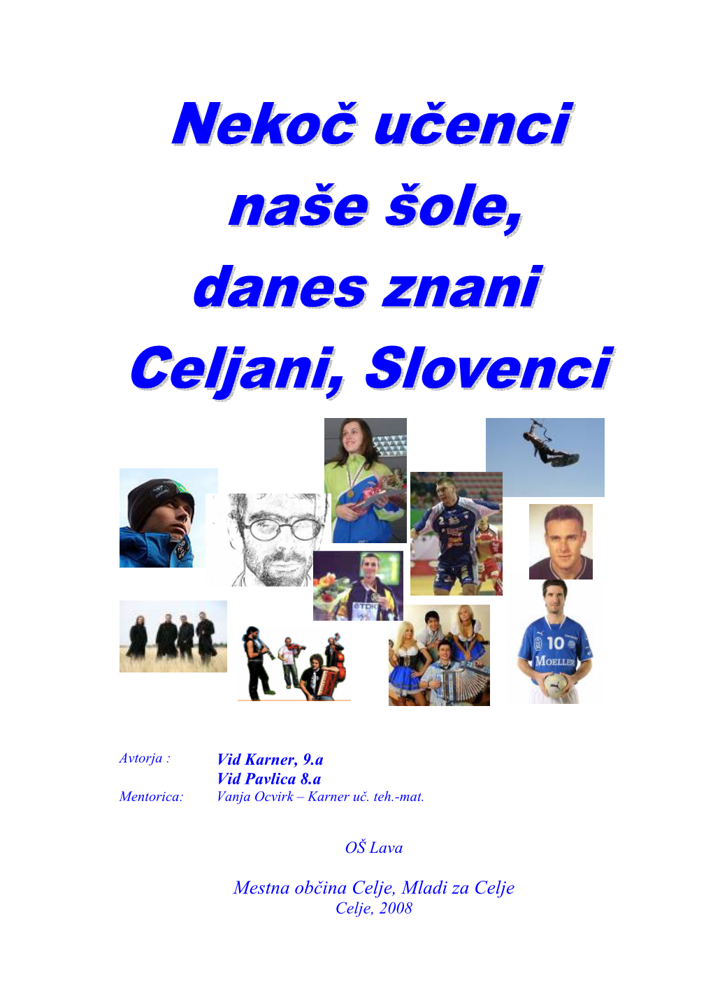 Nekoč Učenci Naše Šole, Danes Znani Celjani, Slovenci