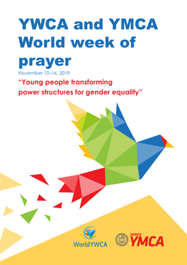 YWCA and YMCA World Week of Prayer November 10–16, 2019 “Young People Transforming Power Structures for Gender Equality” Contents