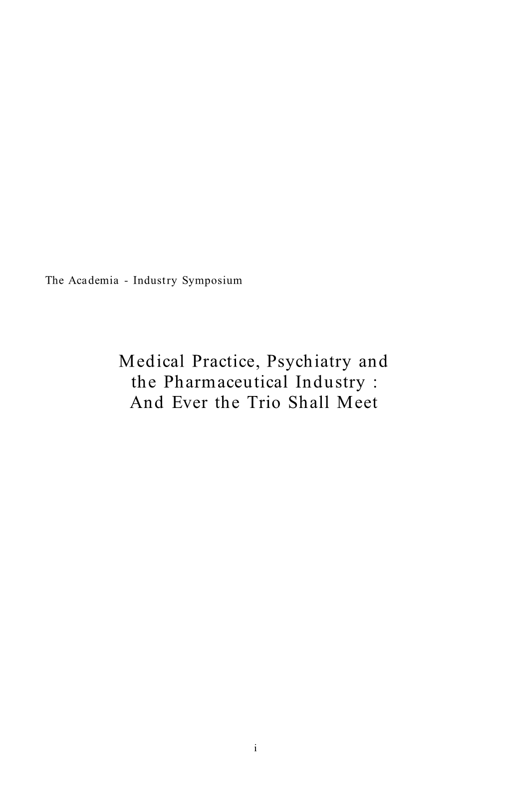 Medical Practice, Psychiatry and the Pharmaceutical Industry : and Ever the Trio Shall Meet