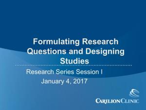 Formulating Research Questions and Designing Studies Research Series Session I January 4, 2017 Course Objectives