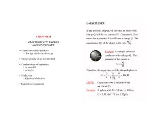 CHAPTER 24 ELECTROSTATIC ENERGY and CAPACITANCE • Capacitance and Capacitors • Storage of Electrical Energy • Energy