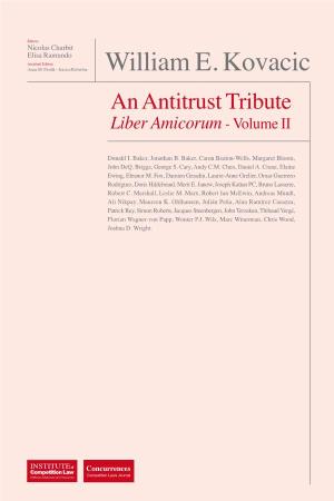 William E. Kovacic an Antitrust Tribute Liber Amicorum - Volume II