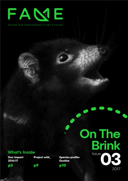 On the Brink What’S Inside Issue Your Impact Project Wild Species Profile: 2016/17 Quokka P3 P9 P10 03 2017 of Feral Predator, Fox and Cat, Abatement
