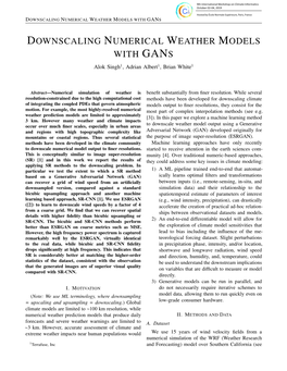 DOWNSCALING NUMERICAL WEATHER MODELS with GANS Alok Singh1, Adrian Albert1, Brian White1