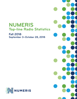 NUMERIS Top-Line Radio Statistics Fall 2018 September 3–October 28, 2018 TOP-LINE RADIO STATISTICS St
