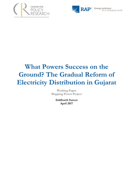 The Gradual Reform of Electricity Distribution in Gujarat Working Paper Mapping Power Project Siddharth Sareen April 2017