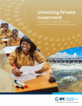 Unlocking Private Investment: a Roadmap to Achieve Côte D'ivoire's 42 Percent Renewable Energy Target by 2030 Acknowledgements