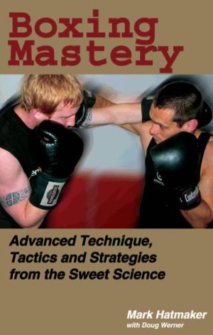 Boxing Mastery Advanced Technique, Tactics and Strategies from the Sweet Science