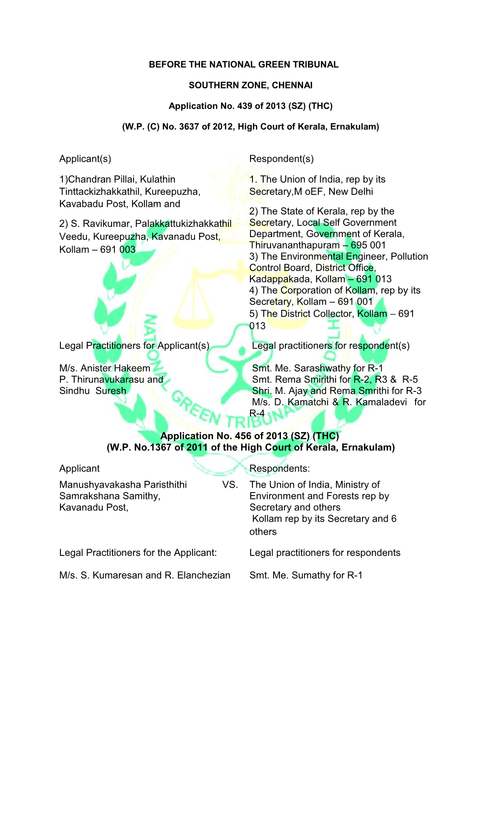 Respondent(S) 1)Chandran Pillai, Kulathin Tinttackizhakkathil, Kureepuzha, Kavabadu Post, Kollam and 2) S. Ravikum