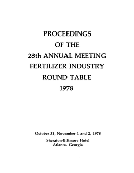 PROCEEDINGS of the 28Th ANNUAL MEETING FERTILIZER INDUSTRY ROUND TABLE 1978