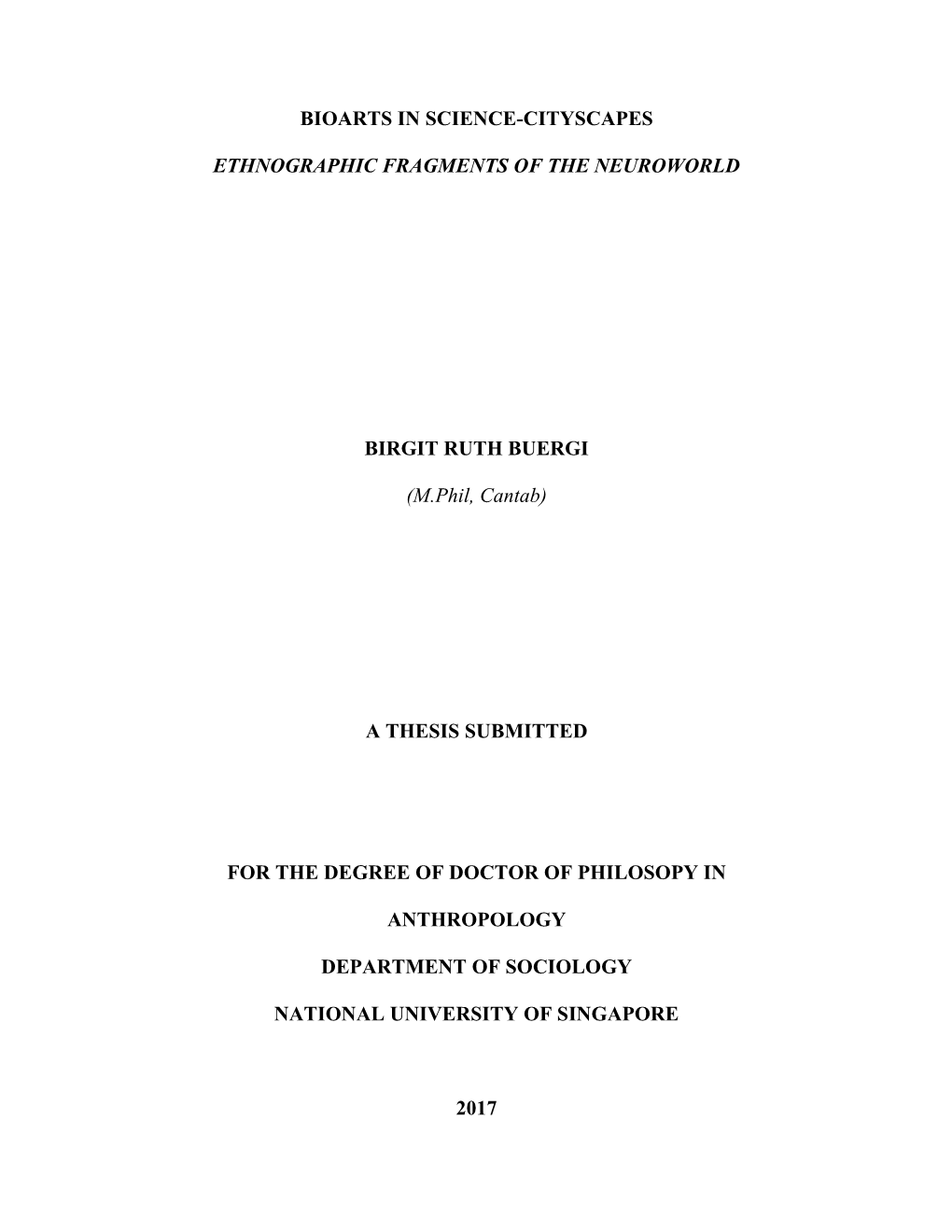 BIOARTS in SCIENCE-CITYSCAPES ETHNOGRAPHIC FRAGMENTS of the NEUROWORLD BIRGIT RUTH BUERGI (M.Phil, Cantab) a THESIS SUBMITTED FO