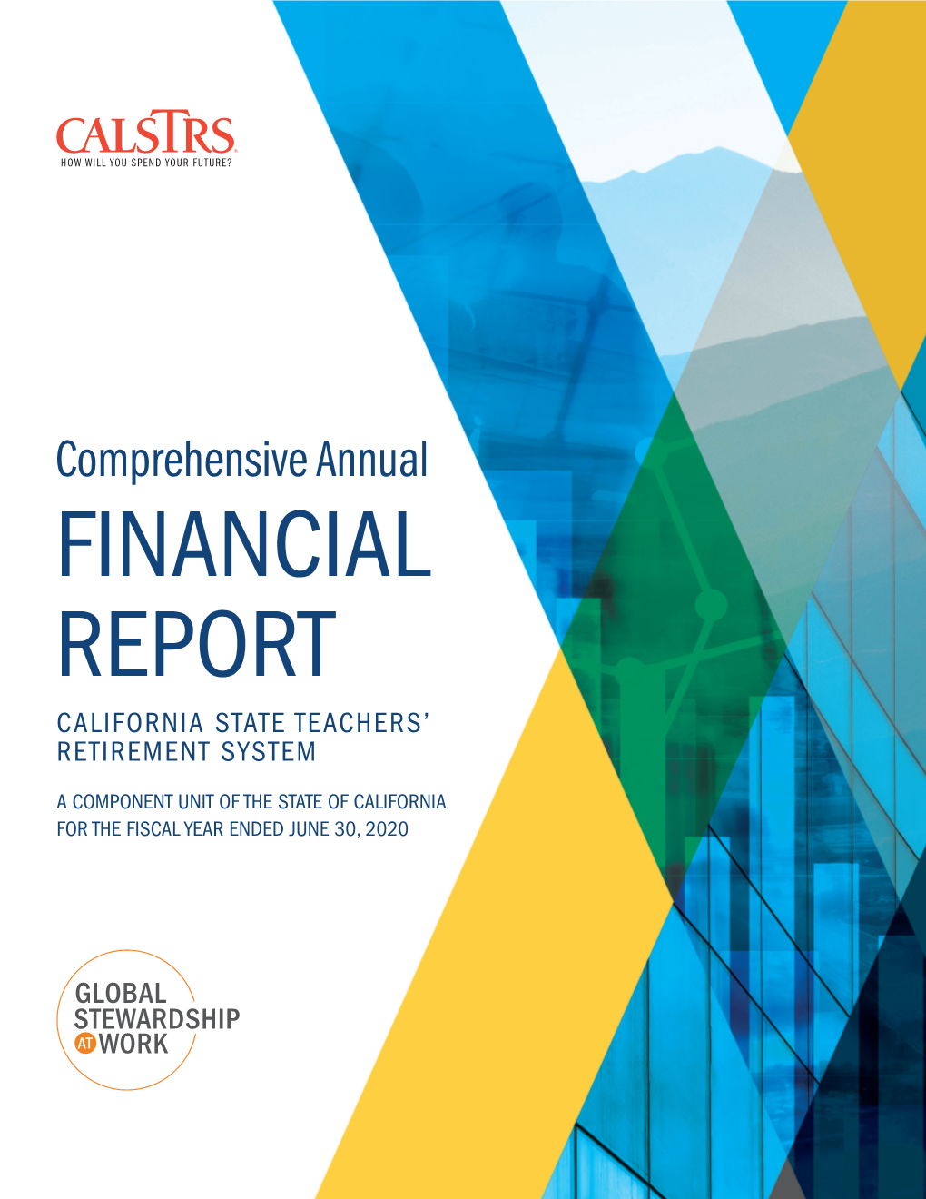 COMPREHENSIVE ANNUAL FINANCIAL REPORT 2020 TABLE of CONTENTS 3 Calstrs Comprehensive Annual Financial Report