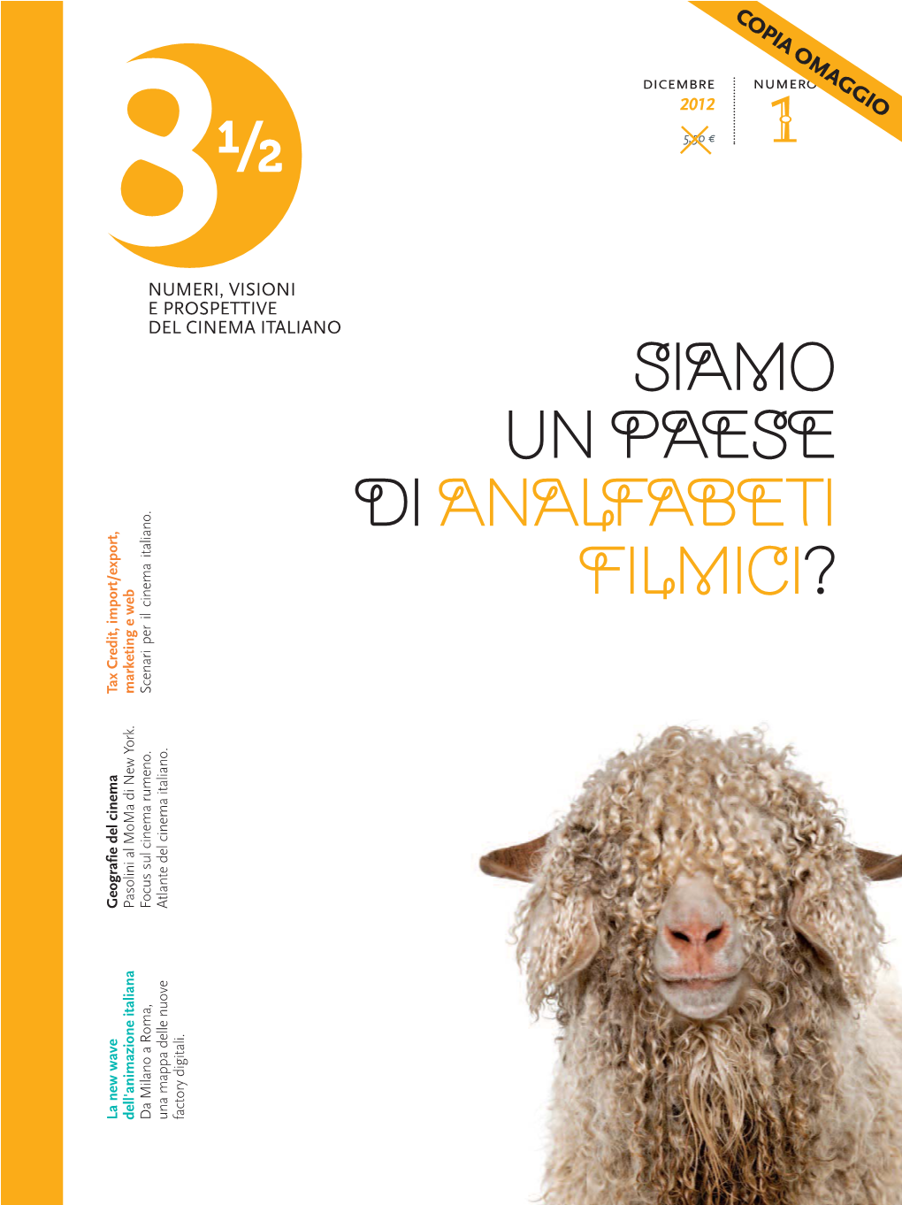 SIAMO UN PAESE DI ANALFABETI FILMICI? Tax Credit, Import/Export, Credit, Tax Marketing E Web Scenari Per Il Cinema Italiano