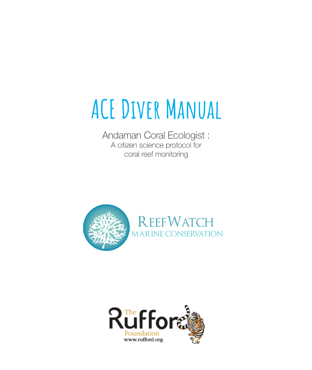 ACE Diver Manual Andaman Coral Ecologist : a Citizen Science Protocol for Coral Reef Monitoring