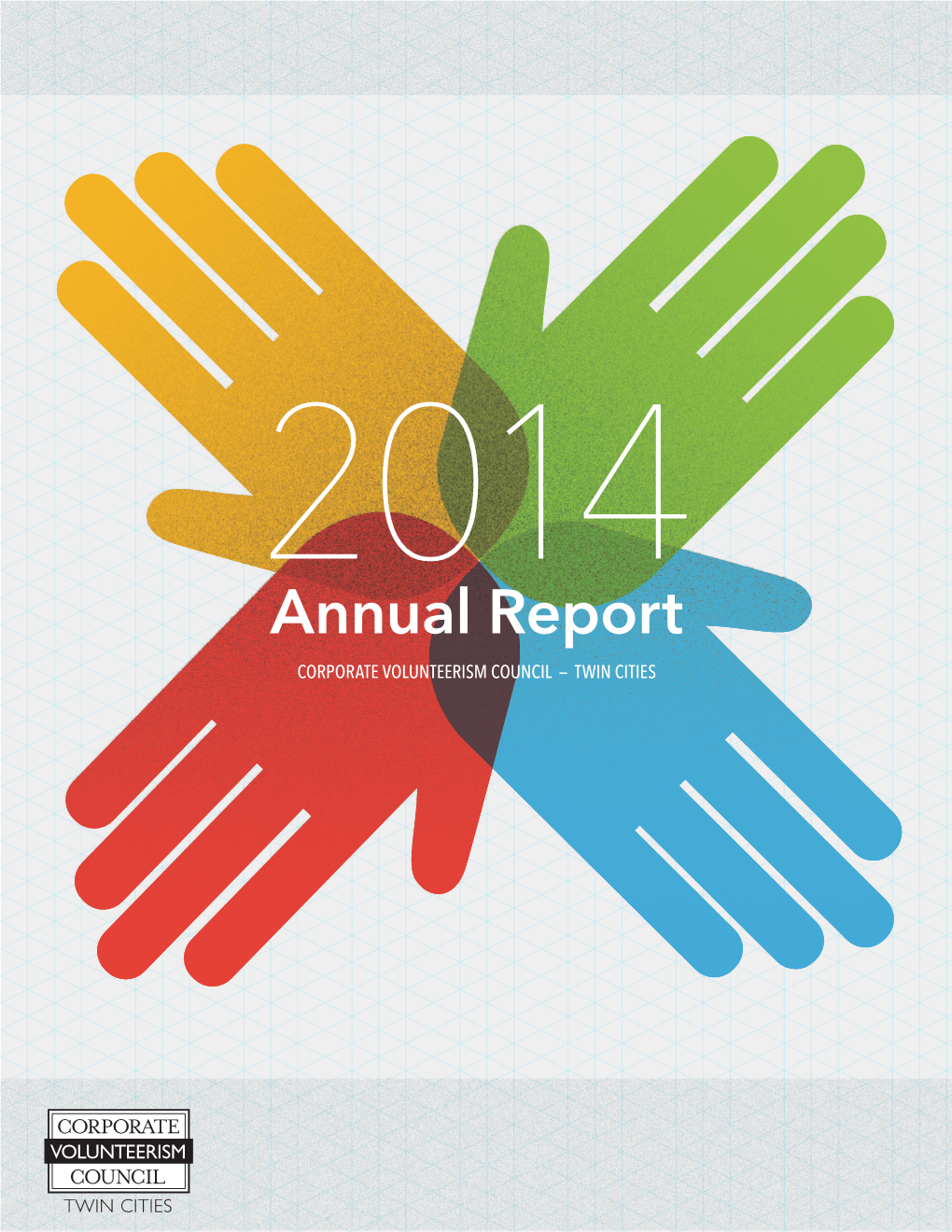 Annual Report CORPORATE VOLUNTEERISM COUNCIL — TWIN CITIES LETTER from the PRESIDENTS