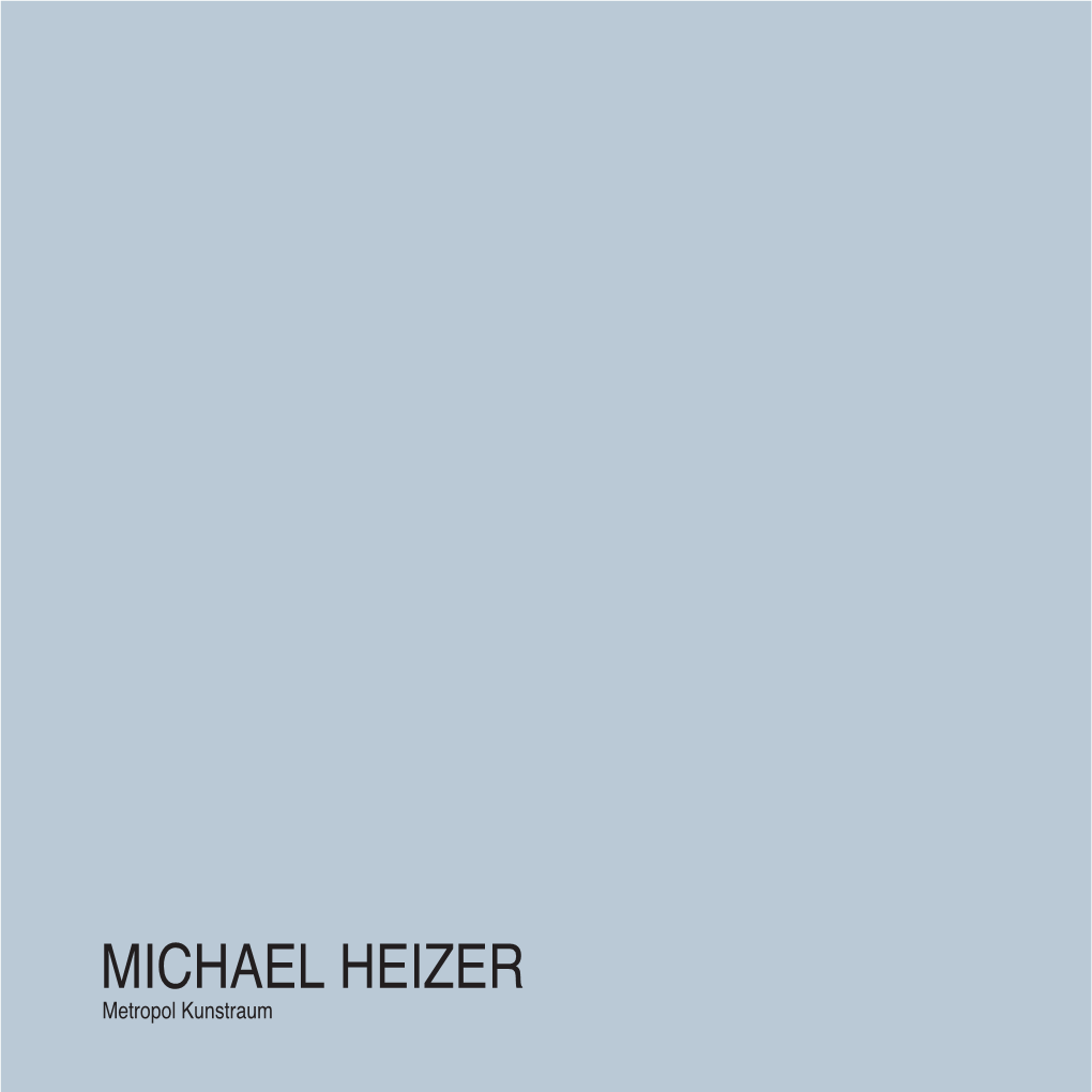 MICHAEL HEIZER Metropol Kunstraum