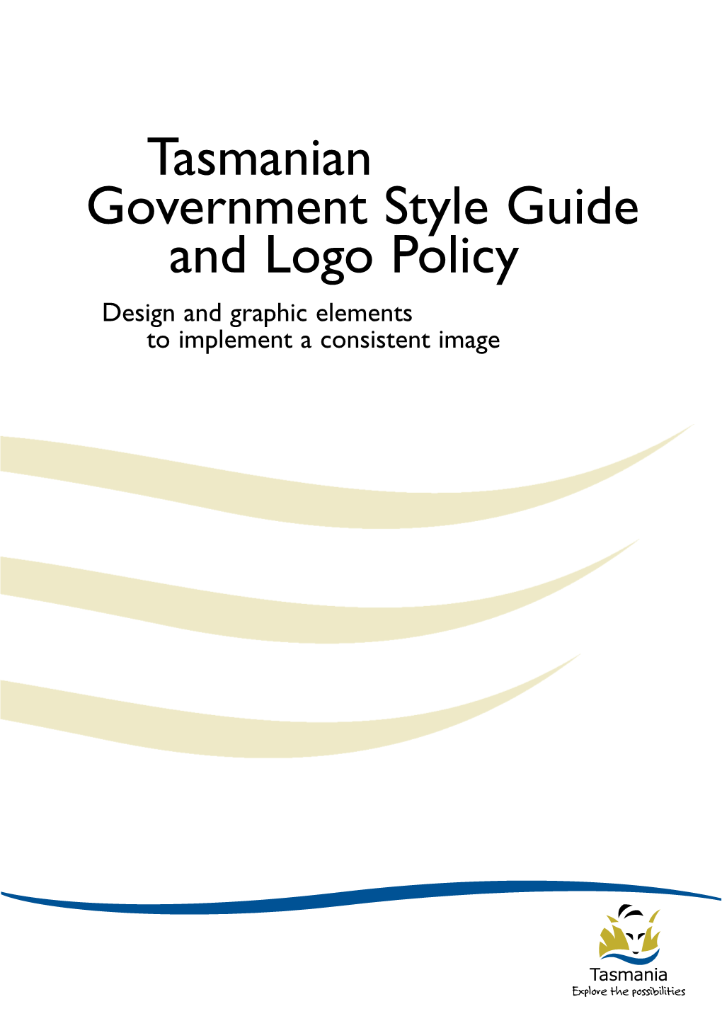 Tasmanian Government Style Guide and Logo Policy Design and Graphic Elements to Implement a Consistent Image Index