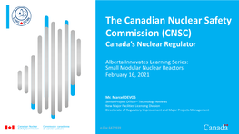 Canadian Nuclear Safety Commission (CNSC) Canada’S Nuclear Regulator