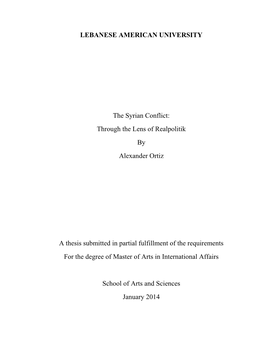 LEBANESE AMERICAN UNIVERSITY the Syrian Conflict: Through the Lens of Realpolitik by Alexander Ortiz a Thesis Submitted in Part
