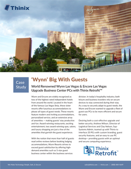 Wynn’ Big with Guests Case Study World Renowned Wynn Las Vegas & Encore Las Vegas Upgrade Business Center Pcs with Thinix Retrofit™