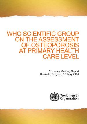 Who Scientific Group on the Assessment of Osteoporosis at Primary Health Care Level