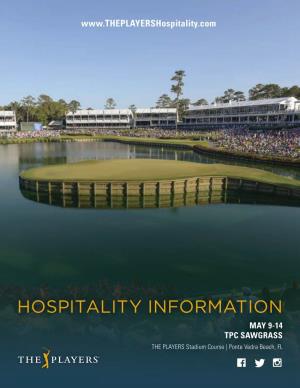HOSPITALITY INFORMATION MAY 9-14 TPC SAWGRASS the PLAYERS Stadium Course | Ponte Vedra Beach, FL the PLAYERS CHAMPIONSHIP 2017