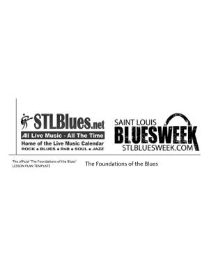 The Foundations of the Blues’ the Foundations of the Blues LESSON PLAN TEMPLATE