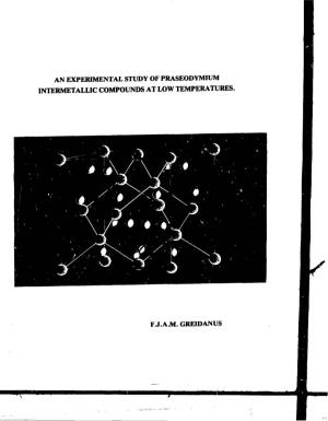 An Experimental Study of Praseodymium Intermetallic Compounds at Low Temperatures. F.J.A.M. Greidanus