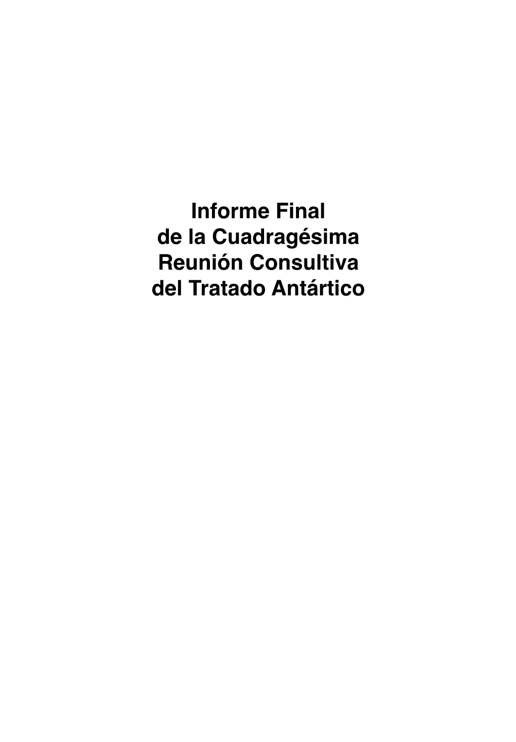 Informe Final De La Cuadragésima Reunión Consultiva Del Tratado Antártico