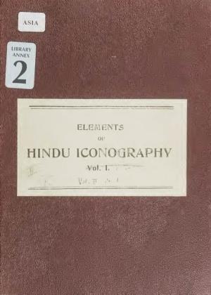 ELEMENTS of HINDU ICONOGRAPHY CORNELL UNIVERSITY LIBRARY All Books Are Subject to Recall After Two Weeks Olin/Kroch Library DATE DUE Cornell University Library