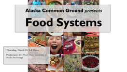 Alaska Common Ground Presents Food Systems