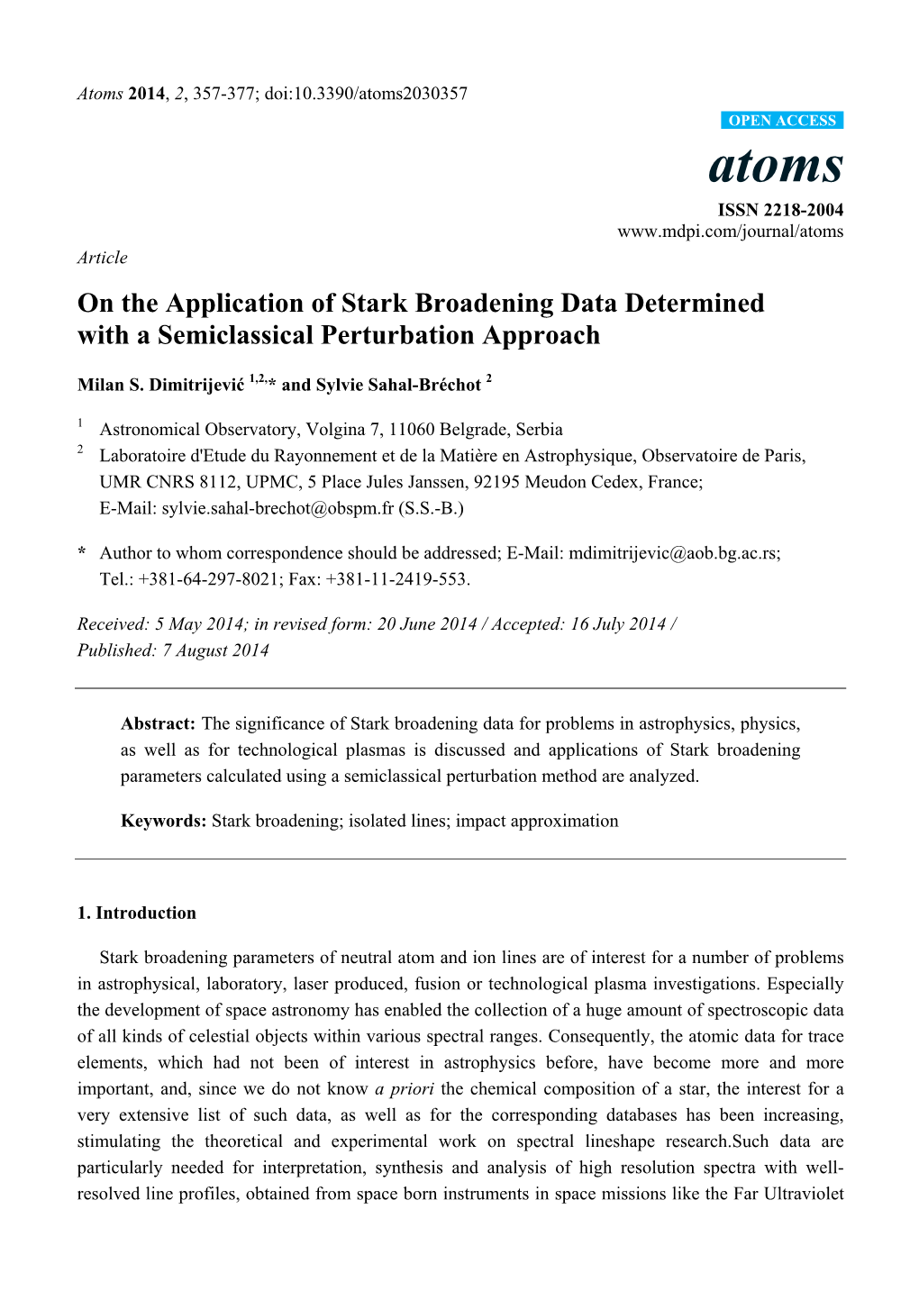 On the Application of Stark Broadening Data Determined with a Semiclassical Perturbation Approach