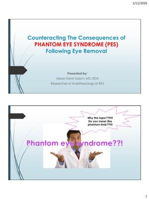 PHANTOM EYE SYNDROME (PES) Following Eye Removal