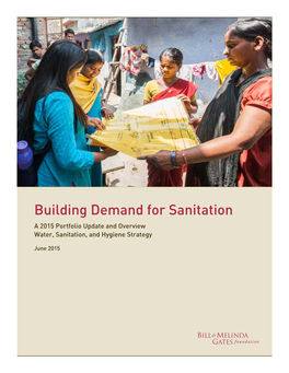 Building Demand for Sanitation a 2015 Portfolio Update and Overview Water, Sanitation, and Hygiene Strategy