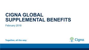 CIGNA GLOBAL SUPPLEMENTAL BENEFITS February 2018 Forward-Looking Statements and Non-GAAP Measures
