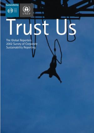 Trust Us the Global Reporters 2002 Survey of Corporate Sustainability Reporting 02 Trust Us Executive Summary