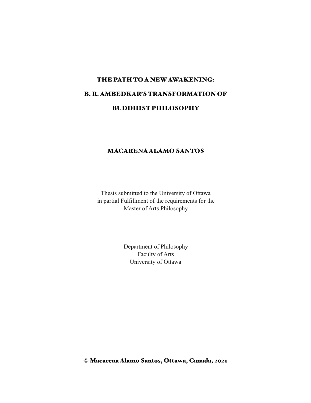 THE PATH to a NEW AWAKENING: B. R. AMBEDKAR's TRANSFORMATION of BUDDHIST PHILOSOPHY MACARENA ALAMO SANTOS Thesis Submitted To