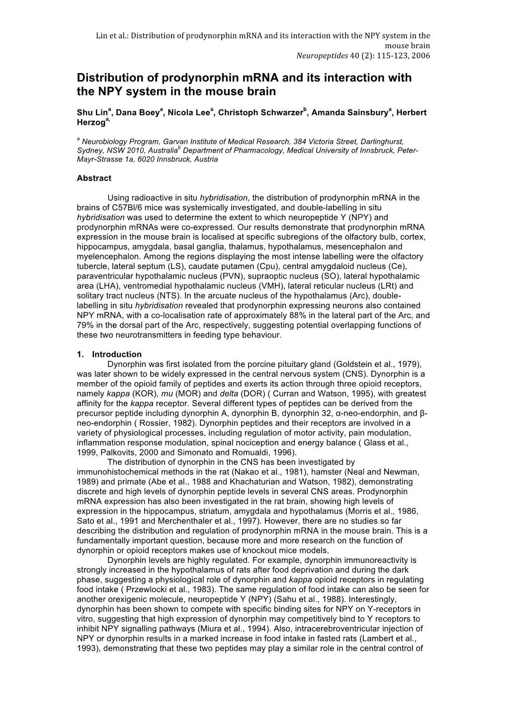 Distribution of Prodynorphin Mrna and Its Interaction with the NPY System in the Mouse Brain Neuropeptides 40 (2): 115-123, 2006