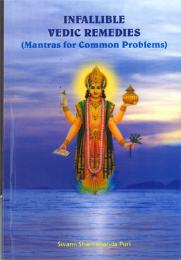 Infallible VEDIC REMEDIES (Mantras for Common Problems) INFALLIBLE VEDIC REMEDIES (Mantras for Common Problems)