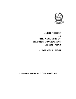 Audit Report on the Accounts of District Government Abbottabad Audit Year 2017-18 Auditor General of Pakistan
