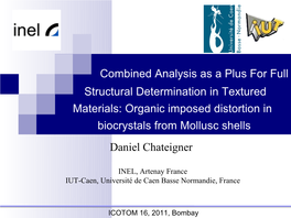 Structural Determination in Textured Materials: Organic Imposed Distortion in Biocrystals from Mollusc Shells Daniel Chateigner