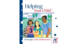 Helping Your Child Through Early Adolescence (PDF)
