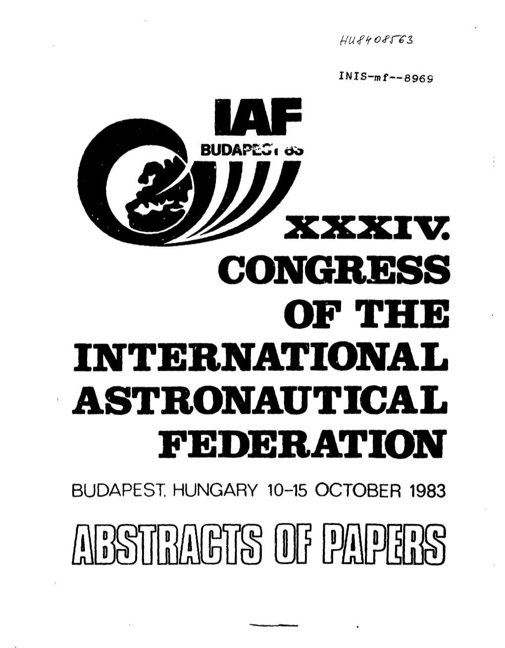 CONGRESS of the INTERNATIONAL ASTRONAUTICAL FEDERATION BUDAPEST HUNGARY 10-15 OCTOBER 1983 M M XXXIV CONGRESS of the INTERNATIONAL ASTRONAUTICAL FEDERATION