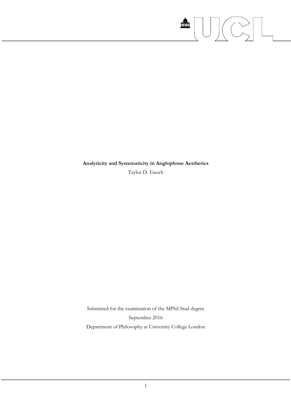 1 Analyticity and Systematicity in Anglophone Aesthetics Taylor D. Enoch Submitted for the Examination of the Mphil Stud Degree