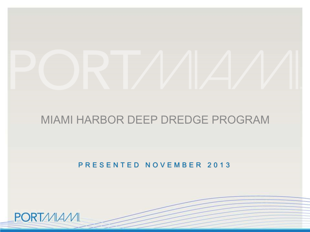 Portmiami's Miami Harbor Deep Dredge Program Presentation To